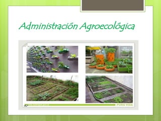 Administración Agroecológica
 