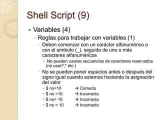 Shell Script (7)Variables (2) Algunas de las variables más importantes de sistema son: