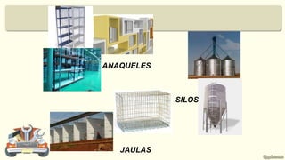 ANAQUELES
JAULAS
SILOS
 