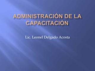 Lic. Leonel Delgado Acosta
 