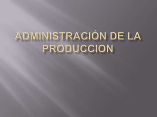 Administración de la produccion 