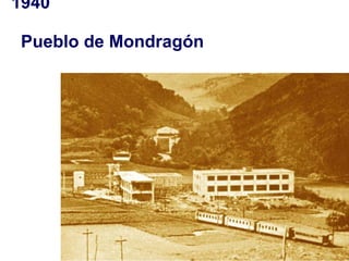 1940   Pueblo de Mondragón 