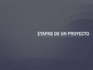 Etapas de un proyecto