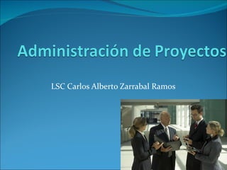 LSC Carlos Alberto Zarrabal Ramos 
