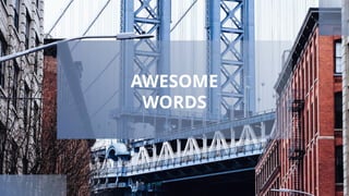 AWESOME
WORDS
 