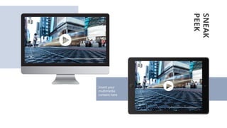 Insert your
multimedia
content here
SNEAK
PEEK
 
