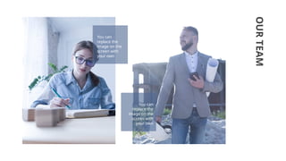 OUR
TEAM
You can
replace the
image on the
screen with
your own
You can
replace the
image on the
screen with
your own
 