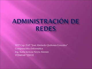 ISTP Cap. FAP “José Abelardo Quiñones González”
Computación e Informática
Ing. Karla Juvicza Neyra Alemán
972948140 *220132
 