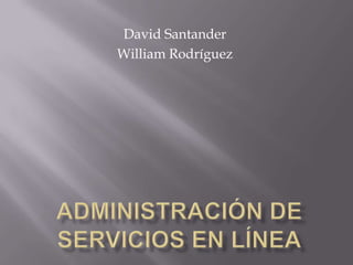 David Santander
William Rodríguez
 