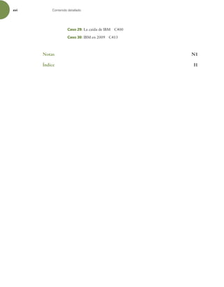 xvi Contenido detallado
Caso 29: La caída de IBM C400
Caso 30: IBM en 2009 C413
Notas N1
Índice I1
 