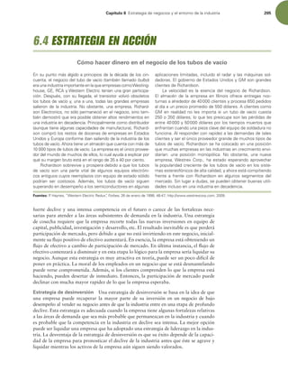 Capítulo 6 TUSBUFHJBEFOFHPDJPTZFMFOUPSOPEFMBJOEVTUSJB 205
fuerte declive y una intensa competencia en el futuro o carece de las fortalezas nece-
sarias para atender a las áreas subsistentes de demanda en la industria. Una estrategia
de cosecha requiere que la empresa recorte todas las nuevas inversiones en equipo de
capital, publicidad, investigación y desarrollo, etc. El resultado inevitable es que perderá
participación de mercado, pero debido a que no está invirtiendo en este negocio, inicial-
mente su lujo positivo de efectivo aumentará. En esencia, la empresa está obteniendo un
lujo de efectivo a cambio de participación de mercado. En última instancia, el lujo de
efectivo comenzará a disminuir y en esta etapa lo lógico para la empresa sería liquidar su
negocio. Aunque esta estrategia es muy atractiva en teoría, puede ser un poco difícil de
poner en práctica. La moral de los empleados en un negocio que se está desmantelando
puede verse comprometida. Además, si los clientes comprenden lo que la empresa está
haciendo, pueden desertar de inmediato. Entonces, la participación de mercado puede
declinar con mucha mayor rapidez de lo que la empresa esperaba.
Estrategia de desinversión Una estrategia de desinversión se basa en la idea de que
una empresa puede recuperar la mayor parte de su inversión en un negocio de bajo
desempeño al vender su negocio antes de que la industria entre en una etapa de profundo
declive. Esta estrategia es adecuada cuando la empresa tiene algunas fortalezas relativas
a las áreas de demanda que sea más probable que permanezcan en la industria y cuando
es probable que la competencia en la industria en declive sea intensa. La mejor opción
puede ser liquidar una empresa que ha adoptado una estrategia de liderazgo en la indus-
tria. La desventaja de la estrategia de desinversión es que su éxito depende de la capaci-
dad de la empresa para pronosticar el declive de la industria antes que éste se agrave y
liquidar mientras los activos de la empresa aún siguen siendo valorados.
OTVQVOUPNÈTÈMHJEPBQSJODJQJPTEFMBEÏDBEBEFMPTDJO-
DVFOUB FMOFHPDJPEFMUVCPEFWBDÓP UBNCJÏOMMBNBEPbulbo 
FSBVOBJOEVTUSJBJNQPSUBOUFFOMBRVFFNQSFTBTDPNP8FTUJOH
IPVTF ( 3$Z8FTUFSOMFDUSJDUFOÓBOVOBHSBOQBSUJDJQB-
DJØO%FTQVÏT DPOTVMMFHBEB FMUSBOTJTUPSWPMWJØPCTPMFUPT
MPTUVCPTEFWBDÓPZ VOBBVOB UPEBTMBTHSBOEFTFNQSFTBT
TBMJFSPOEFMBJOEVTUSJB/PPCTUBOUF VOBFNQSFTB 3JDIBSE-
TPOMFDUSPOJDT OPTØMPQFSNBOFDJØFOFMOFHPDJP TJOPUBN-
CJÏOEFNPTUSØRVFFSBQPTJCMFPCUFOFSBMUPTSFOEJNJFOUPTFO
VOBJOEVTUSJBFOEFDBEFODJB1SJODJQBMNFOUFDPNPEJTUSJCVJEPS
BVORVFUJFOFBMHVOBTDBQBDJEBEFTEFNBOVGBDUVSB 3JDIBSE-
TPODPNQSØMPTSFTUPTEFEPDFOBTEFFNQSFTBTFOTUBEPT
6OJEPTZVSPQBDPOGPSNFJCBOTBMJFOEPEFMBJOEVTUSJBEFMPT
UVCPTEFWBDÓPIPSBUJFOFVOBMNBDÏORVFDVFOUBDPONÈTEF
UJQPTEFUVCPTEFWBDÓP-BFNQSFTBFTFMÞOJDPQSPWFF-
EPSEFMNVOEPEFNVDIPTEFFMMPT MPDVBMBZVEBBFYQMJDBSQPS
RVÏTVNBSHFOCSVUPFTUÈFOFMSBOHPEFBQPSDJFOUP
3JDIBSETPOTPCSFWJWFZQSPTQFSBEFCJEPBRVFMPTUVCPT
EF WBDÓP TPO VOB QBSUF WJUBM EF BMHVOPT FRVJQPT FMFDUSØOJ-
DPTBOUJHVPTDVZPTSFFNQMB[PTDPOFRVJQPEFFTUBEPTØMJEP
QPESÓBO TFS DPTUPTPT EFNÈT  MPT UVCPT EF WBDÓP TJHVFO
TVQFSBOEPFOEFTFNQF×PBMPTTFNJDPOEVDUPSFTFOBMHVOBT
BQMJDBDJPOFTMJNJUBEBT JODMVJEPFMSBEBSZMBTNÈRVJOBTTPM-
EBEPSBTMHPCJFSOPEFTUBEPT6OJEPTZ(.TPOHSBOEFT
DMJFOUFTEF3JDIBSETPO
-B WFMPDJEBE FT MB FTFODJB EFM OFHPDJP EF 3JDIBSETPO
M BMNBDÏO EF MB FNQSFTB FO *MMJOPJT PGSFDF FOUSFHBT OPD-
UVSOBTBBMSFEFEPSEFDMJFOUFTZQSPDFTBQFEJEPT
BMEÓBBVOQSFDJPQSPNFEJPEFEØMBSFTDMJFOUFTDPNP
(.FOSFBMJEBEOPMFTJNQPSUBTJVOUVCPEFWBDÓPDVFTUB
PEØMBSFTMPRVFMFTQSFPDVQBTPOMBTQÏSEJEBTEF
FOUSFZEØMBSFTQPSMPTUJFNQPTNVFSUPTRVF
FOGSFOUBODVBOEPVOBQJF[BDMBWFEFMFRVJQPEFTPMEBEVSBOP
GVODJPOBMSFTQPOEFSDPOSBQJEF[BMBTEFNBOEBTEFUBMFT
DMJFOUFTZTFSFMÞOJDPQSPWFFEPSHSBOEFEFNVDIPTUJQPTEF
UVCPTEFWBDÓP 3JDIBSETPOTFIBDPMPDBEPFOVOBQPTJDJØO
RVFNVDIBTFNQSFTBTFOMBTJOEVTUSJBTFODSFDJNJFOUPFOWJ-
EJBSÓBO VOB QPTJDJØO NPOPQØMJDB /P PCTUBOUF  VOB OVFWB
FNQSFTB 8FTUSFY $PSQ  IB FTUBEP FTQFSBOEP BQSPWFDIBS
MBQPQVMBSJEBEDSFDJFOUFEFMPTUVCPTEFWBDÓPFOMPTTJTUF-
NBTFTUFSFPGØOJDPTEFBMUBDBMJEBE ZBIPSBFTUÈDPNQJUJFOEP
GSFOUF B GSFOUF DPO 3JDIBSETPO FO BMHVOPT TFHNFOUPT EFM
NFSDBEP4JOMVHBSBEVEBT TFQVFEFOPCUFOFSCVFOBTVUJMJ-
EBEFTJODMVTPFOVOBJOEVTUSJBFOEFDBEFODJB
Fuentes: 1
)BZOFT i8FTUFSOMFDUSJD3FEVYwForbes EFFOFSPEF IUUQXXXXFTUSFYDPSQDPN 
6.4 ESTRATEGIA EN ACCIÓN
Cómo hacer dinero en el negocio de los tubos de vacío
 