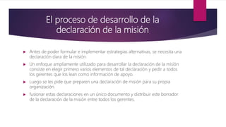 Importancia de las declaraciones
de la visión y la misión
 Las empresas con una declaración formal de la misión tienen el...