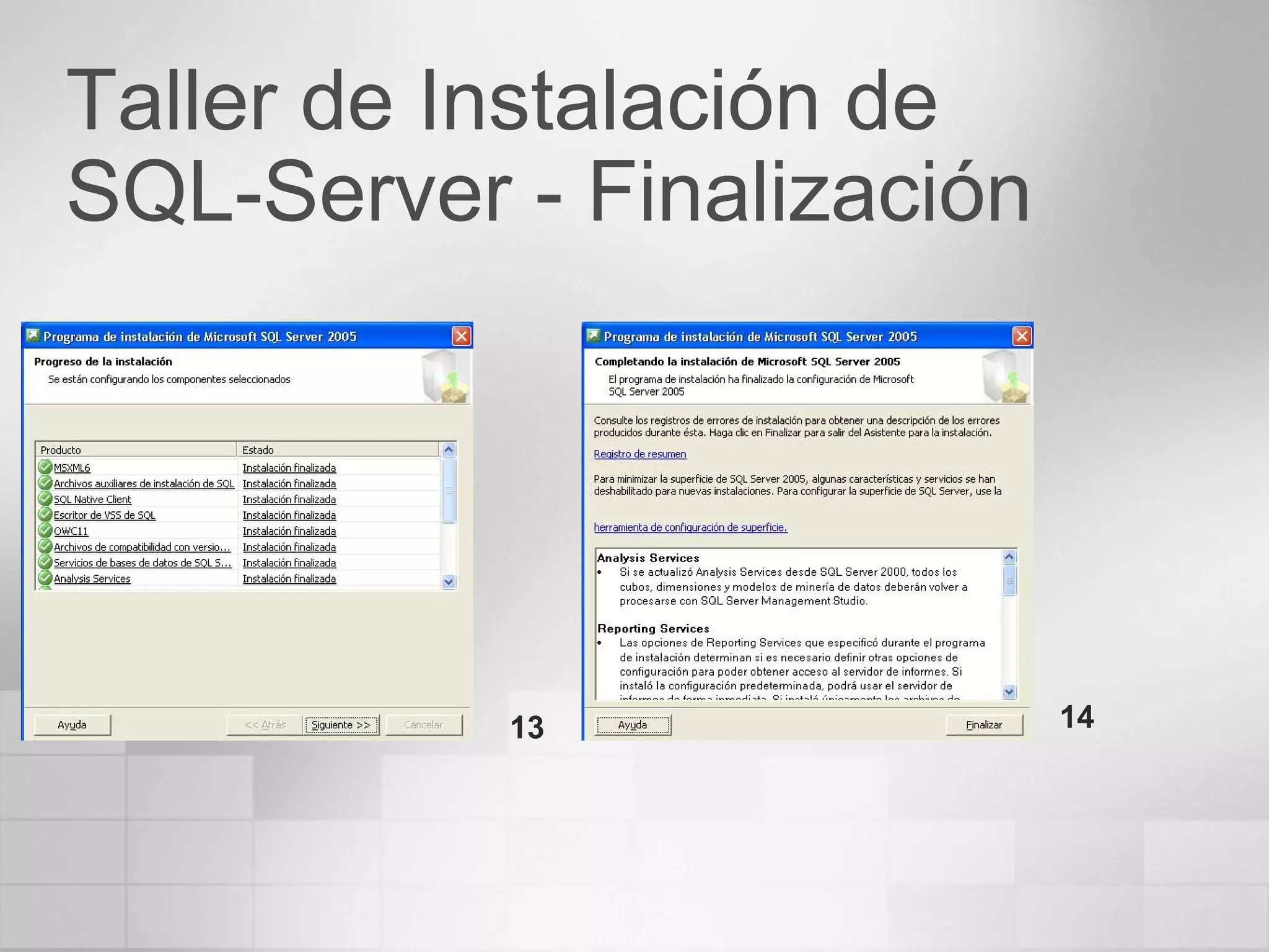 13 14
Taller de Instalación de
SQL-Server - Finalización
 