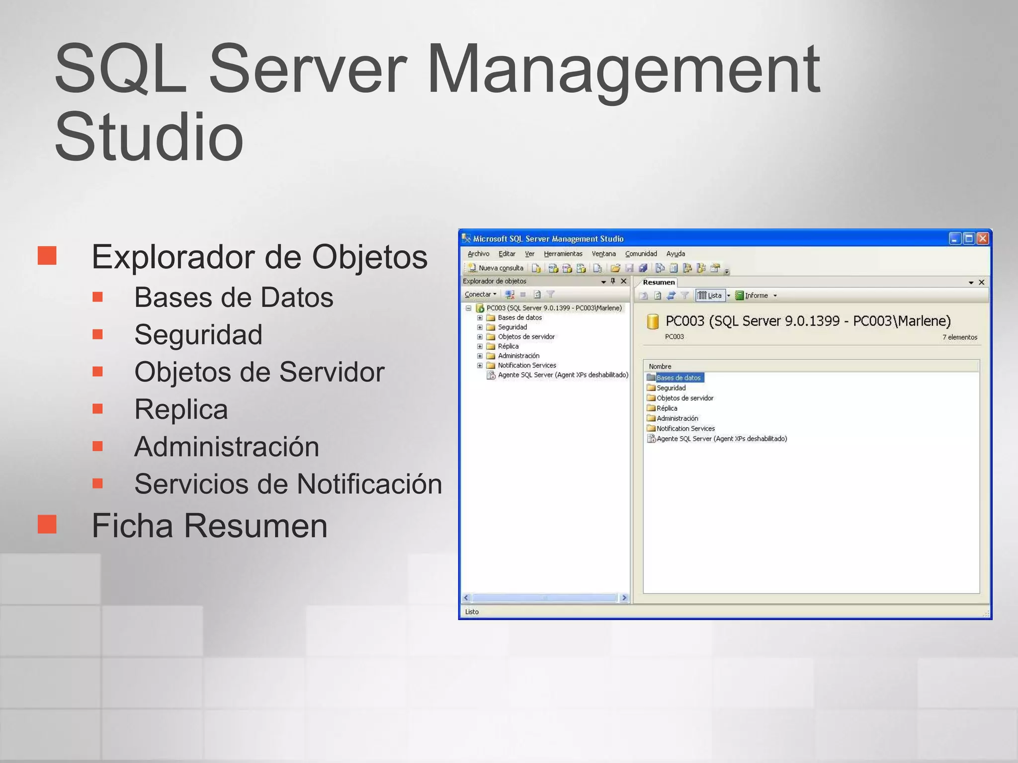 SQL Server Management Studio Explorador de Objetos Bases de Datos Seguridad Objetos de Servidor Replica Administración Servicios de Notificación Ficha Resumen 