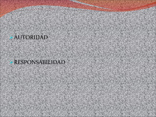 AUTORIDAD  RESPONSABILIDAD 