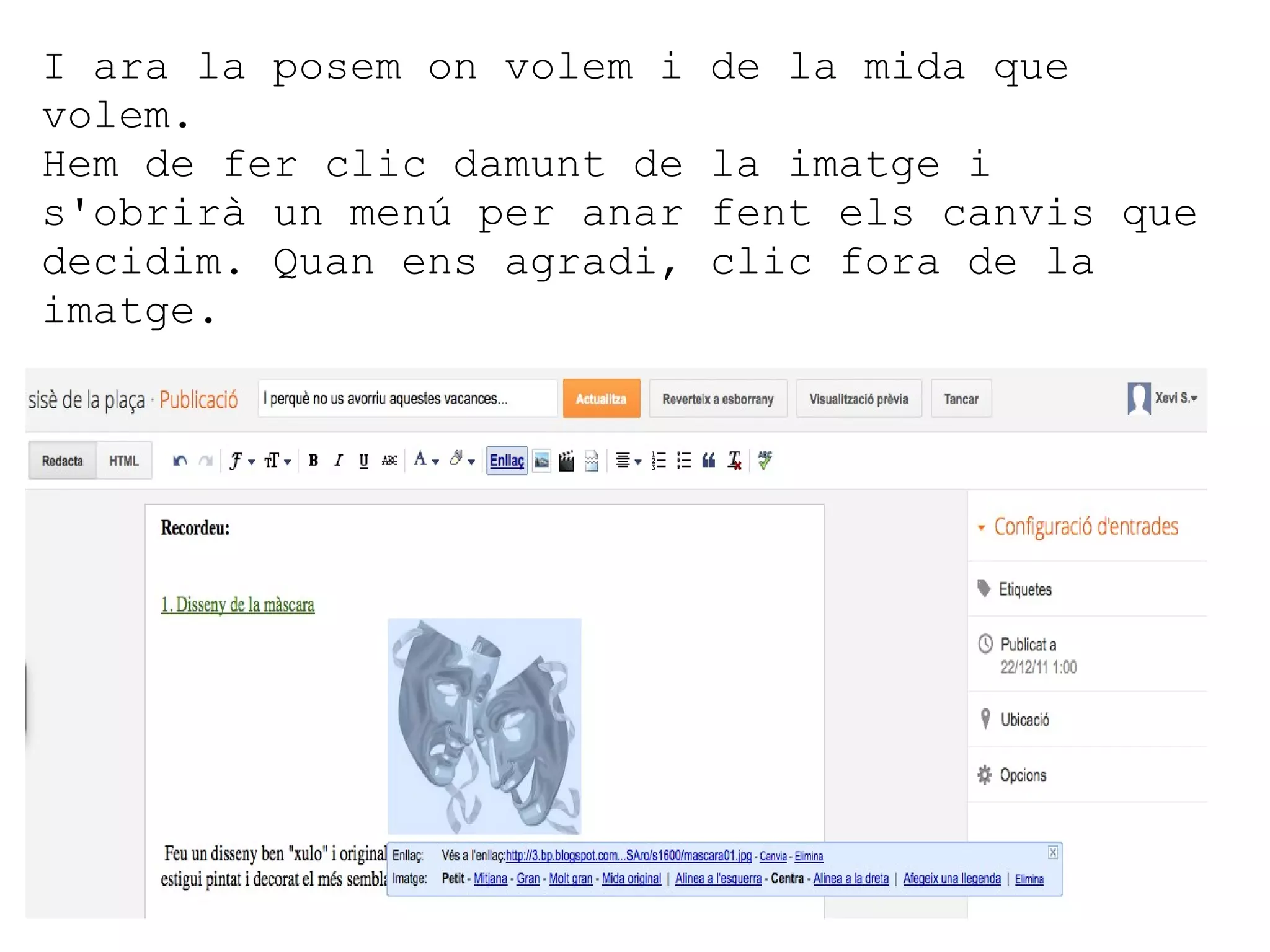 I ara la posem on volem i de la mida que volem. Hem de fer clic damunt de la imatge i s'obrirà un menú per anar fent els canvis que decidim. Quan ens agradi, clic fora de la imatge. 