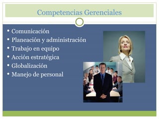 Competencias Gerenciales ,[object Object],[object Object],[object Object],[object Object],[object Object],[object Object]