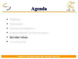 Agenda Políticas Solicitudes Sistema de Registro Administración de los Recursos Servidor whois Actualización 