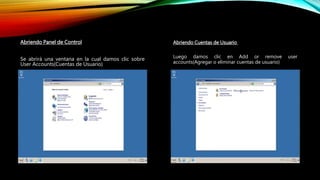 Abriendo Panel de Control
Se abrirá una ventana en la cual damos clic sobre
User Accounts(Cuentas de Usuario)
Abriendo Cuentas de Usuario
Luego damos clic en Add or remove user
accounts(Agregar o eliminar cuentas de usuario)
 