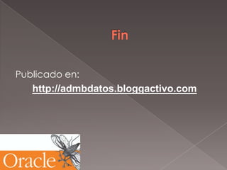 FinPublicado en: http://admbdatos.bloggactivo.com