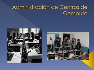 Administración de Centros de Computo 