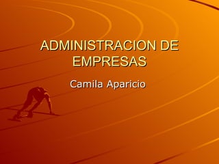 ADMINISTRACION DE EMPRESAS Camila Aparicio  