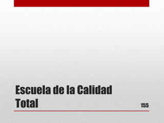 Escuela de la Calidad
Total 155
 