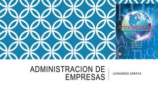 ADMINISTRACION DE
EMPRESAS
LEONARDO ZAPATA
 