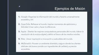 z
Ejemplos de Misión
 