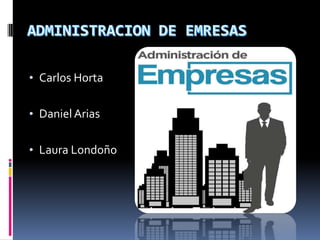 • Carlos Horta
• Daniel Arias
• Laura Londoño

 