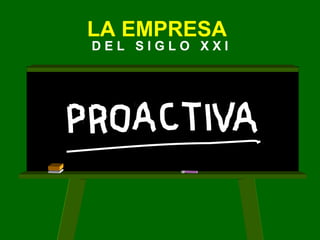 LA EMPRESA
D E L S I G L O X X I
 