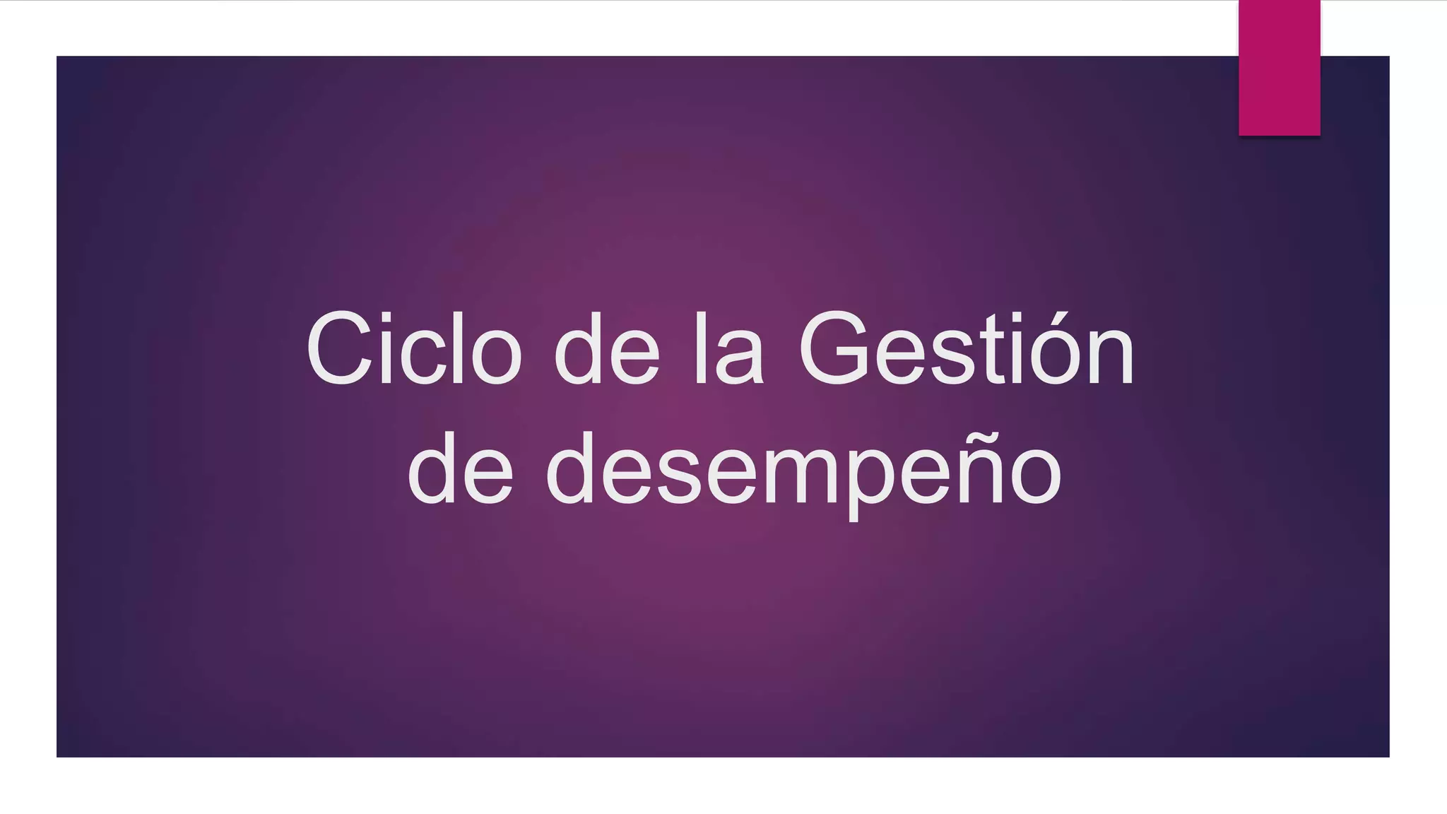 Ciclo de la Gestión
de desempeño
 