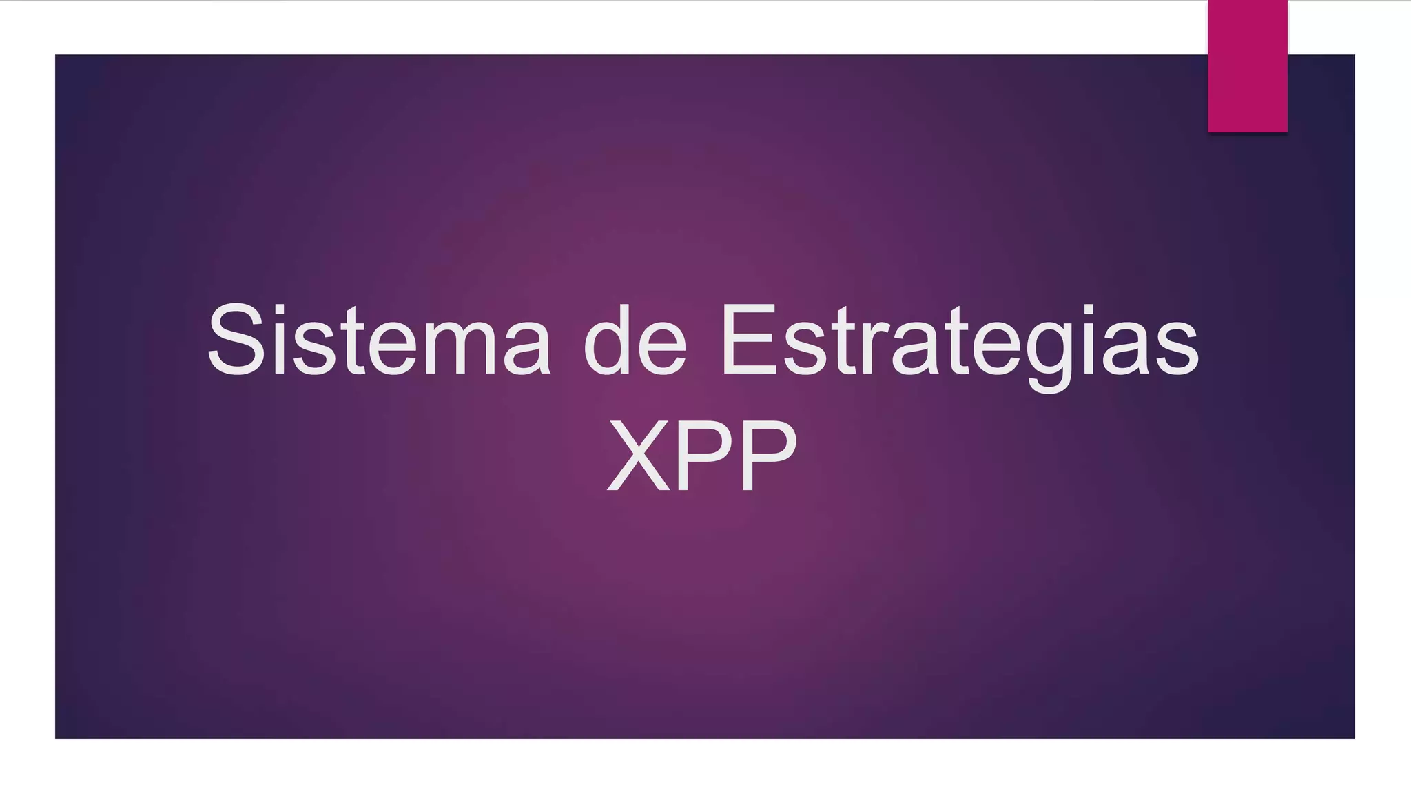 Sistema de Estrategias
XPP
 