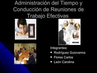 Administración del Tiempo y Conducción de Reuniones de Trabajo Efectivas  ,[object Object],[object Object],[object Object],[object Object]