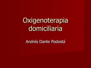 Oxigenoterapia domiciliaria Andrés Dante Podestá 
