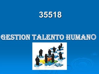 . 35518 GESTION TALENTO HUMANO  