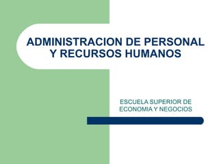 ADMINISTRACION DE PERSONAL Y RECURSOS HUMANOS ESCUELA SUPERIOR DE ECONOMIA Y NEGOCIOS 