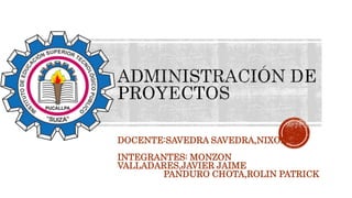 DOCENTE:SAVEDRA SAVEDRA,NIXON
INTEGRANTES: MONZON
VALLADARES,JAVIER JAIME
PANDURO CHOTA,ROLIN PATRICK
 