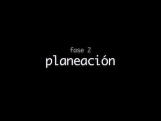 fase 2

planeación
 