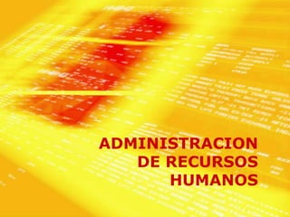 ADMINISTRACION DE RECURSOS HUMANOS  