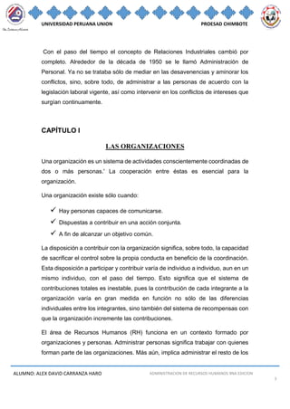 UNIVERSIDAD PERUANA UNION PROESAD CHIMBOTE
ALUMNO: ALEX DAVID CARRANZA HARO ADMINISTRACION DE RECURSOS HUMANOS 9NA EDICION...