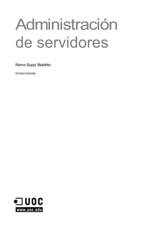 Administración
de servidores
Remo Suppi Boldrito
P07/M2103/02286
 