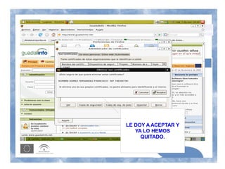 LE DOY A ACEPTAR Y
   YA LO HEMOS
     QUITADO.
 