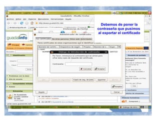 Debemos de poner la
contraseña que pusimos
al exportar el certificado
 