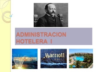 ADMINISTRACION
HOTELERA I
 