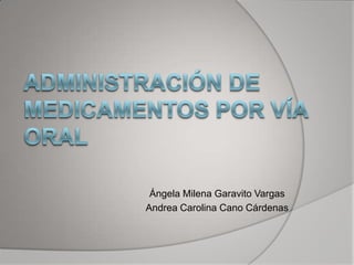 Ángela Milena Garavito Vargas
Andrea Carolina Cano Cárdenas
 