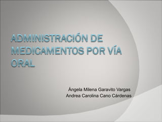 Ángela Milena Garavito Vargas Andrea Carolina Cano Cárdenas  