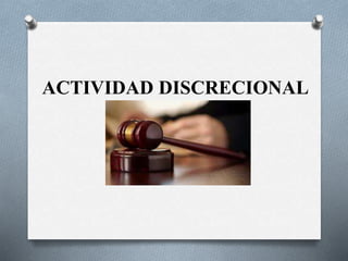 ACTIVIDAD DISCRECIONAL
 