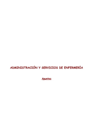 ADMINISTRACIÓN Y SERVICIOS DE ENFERMERÍA
Apuntes
 