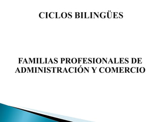 FAMILIAS PROFESIONALES DE ADMINISTRACIÓN Y COMERCIO 
